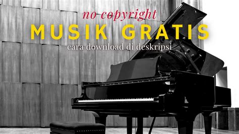 Musik Gratis Untuk Youtube No Copyright Piano Yang Indah Bebas Dan Bisa