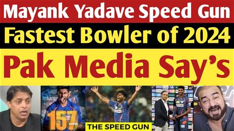 Shoaib Akhtar Shocked Mayank Yadav 156 7 Kmph Bowling Pak Media On