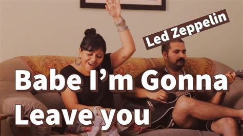 Babe I M Gonna Leave You Led Zeppelin Cover Youtube