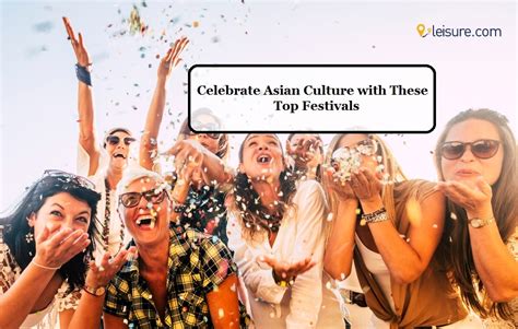 Celebrate The Culture Of Asia With These Top Festivals