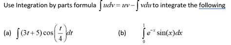 Solved Use Integration By Parts Formula ∫udv Uv−∫vdu To