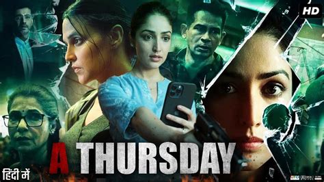 A Thursday Full Movie In Hindi Yami Gautam Atul Kulkarni Neha