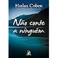 Não conte a ninguém Coben Harlan Korytowski Ivo Amazon br Livros