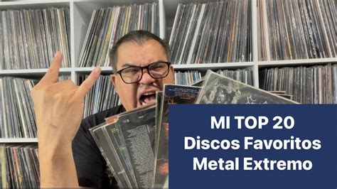 MI TOP 20 Mis Discos Favoritos De Metal Extremo De Toda La Vida YouTube