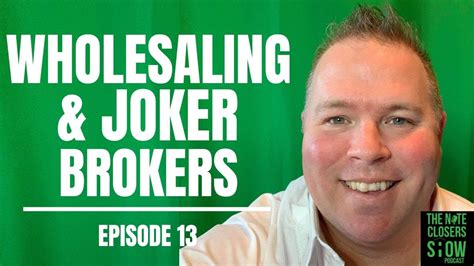 Episode 13 Wholesale And Joker Brokers Youtube