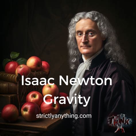 Isaac Newton Gravity - Strictly Anything