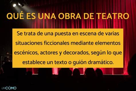 Qu Es Una Obra De Teatro Descubre Sus Caracter Sticas Origen