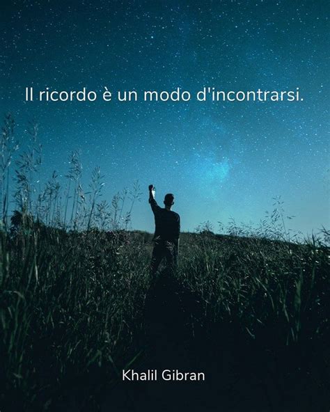 Il Ricordo Un Modo D Incontrarsi Khalil Gibran Nel Ricordi