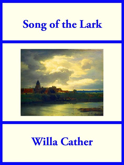 Song Of The Lark By Willa Cather Goodreads