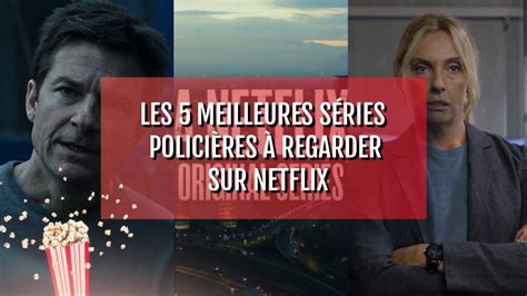 Les 5 meilleures séries policières à regarder sur Netflix YouTube