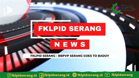 Sinergi Satu FKLPID Serang BBPVP Serang Goes To Baduy Fklpidserang