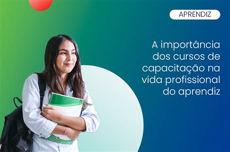 A Importância Dos Cursos De Capacitação Para O Jovem Aprendiz