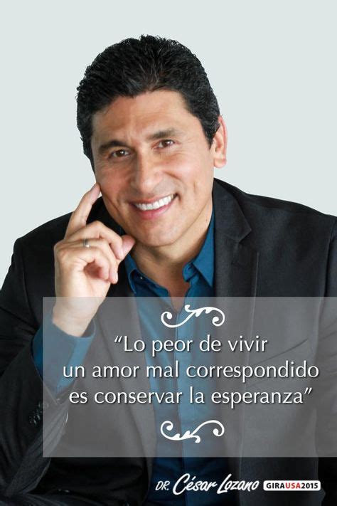 Ideas De Dr Cesar Lozano Frase Matona Frases Fraces Matonas