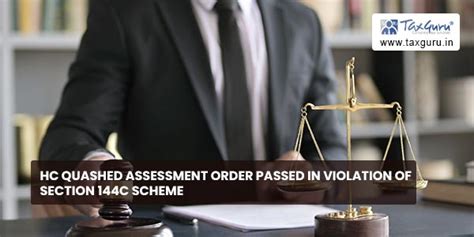 Hc Quashed Assessment Order Passed In Violation Of Section 144c Scheme