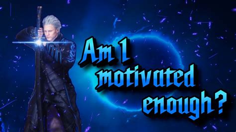 Am I Motivated Enough My First Vergil Combo YouTube