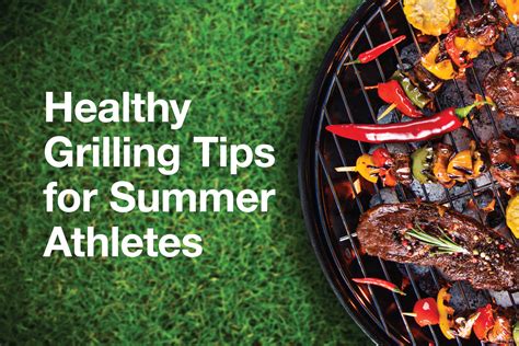 Healthy Grilling Tips For Summer Athletes CDPHP Fitness Connect At