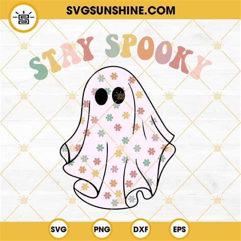 Stay Spooky Ghost Svg Halloween Ghost Svg File Spooky Season Svg