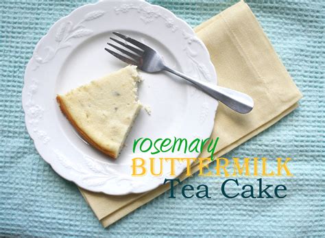 Leftovers Are The Mother Of Invention Rosemary Buttermilk Tea Cake