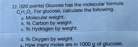 Solved (20 ﻿points) ﻿Glucose has the molecular formula | Chegg.com