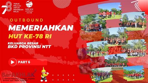 Part6 Outbound ASN BKD Provinsi NTT Jelang HUT RI Ke 78 Badan