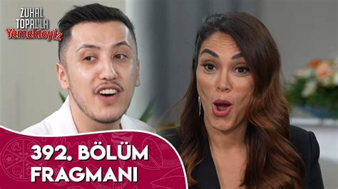 Zuhal Topalla Yemekteyiz 392 Bölüm Fragmanı Youtube