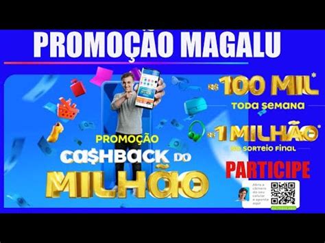 PROMOÇÃO CASHBACK DO MILHÃO MAGALU YouTube