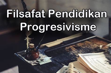 3 Tokoh Aliran Filsafat Pendidikan Progresivisme Ato Menulis