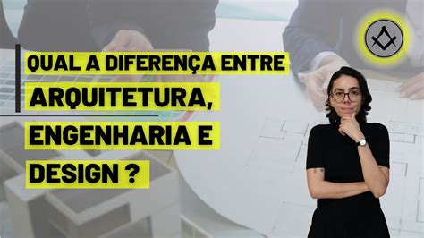 Qual A Diferença Entre Os Cursos De Arquitetura Engenharia E Design De