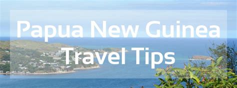 Papua New Guinea Travel Tips Things To Do Map And Best Time To Visit Papua New Guinea