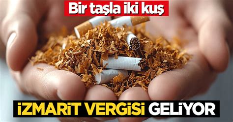 Bir taşla iki kuş İzmarit vergisi geliyor Yeni Akit