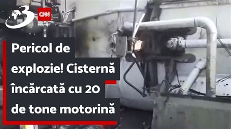 Pericol de explozie Cisternă încărcată cu 20 de tone de motorină