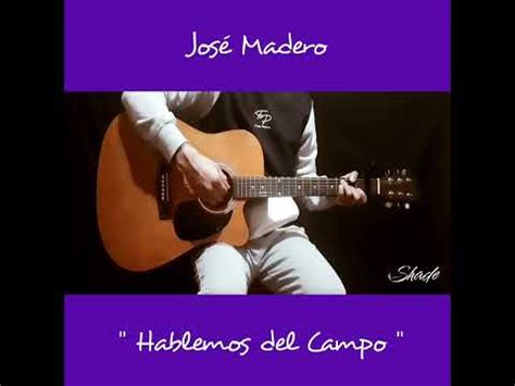 José Madero Hablemos del Campo Cover by Shade YouTube