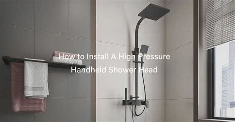 How to Install A High Pressure Handheld Shower Head 2023?