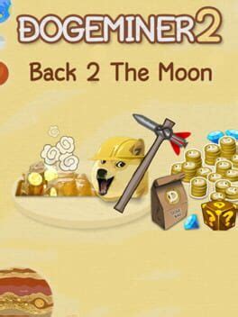 Dogeminer 2: Back 2 the Moon (TBD)