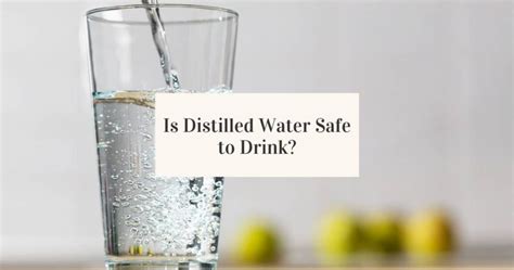 Is Distilled Water Safe To Drink Jug Free