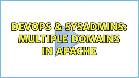 DevOps SysAdmins Multiple Domains In Apache YouTube