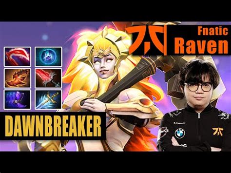 Dawnbreaker Safelane Fnatic Raven The Most Broken Carry In B