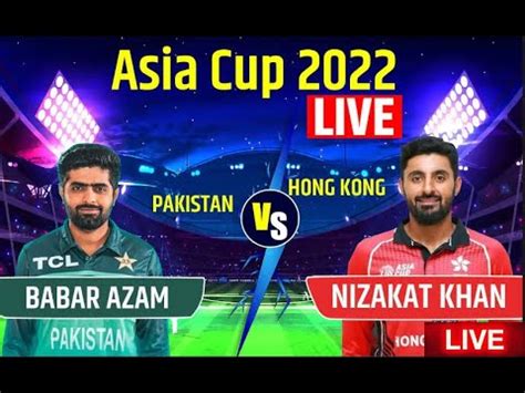 Pak Vs Hongkong Asia Cup Live Pak Vs Hk Live Pakistan Vs