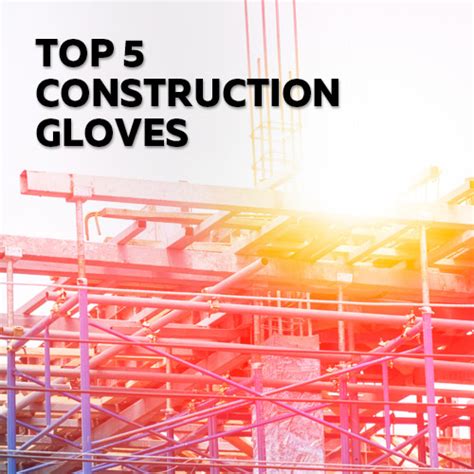 Construction Gloves - SafetyGloves.co.uk