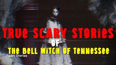 The Enigmatic Tale True Scary Stories Of The Bell Witch Of Tennessee