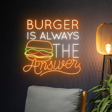 Handmadetneonsign Burger Is Always The Answer Neon Sign Burgers Neon