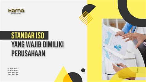 Standar Iso Yang Wajib Dimiliki Oleh Perusahaan