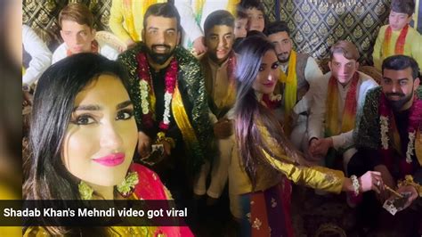 Shadab Khans Mehndi Video Got Viral