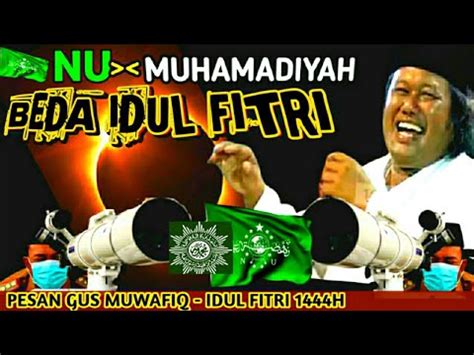 GUS MUWAFIQ NU Muhammadiyah BEDA HARI RAYA IDUL FITRI YouTube