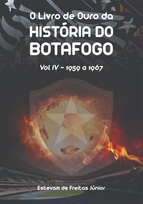 O Livro De Ouro Da HistÓria Do Botafogo ⋆ Loja Uiclap🕓 Explore O Mundo