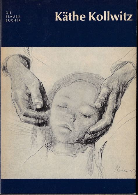 Käthe Kollwitz Die Blauen Bücher By Schmalenbach Fritz Kollwitz