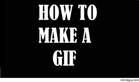 Gif Making Tutorial - Meme Guy