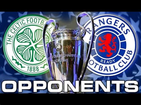 Old Firm S Potential Champions League Opponents For Next Season