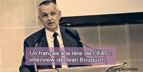 Interview De Jean Bouquot Pr Sident De L Ifac