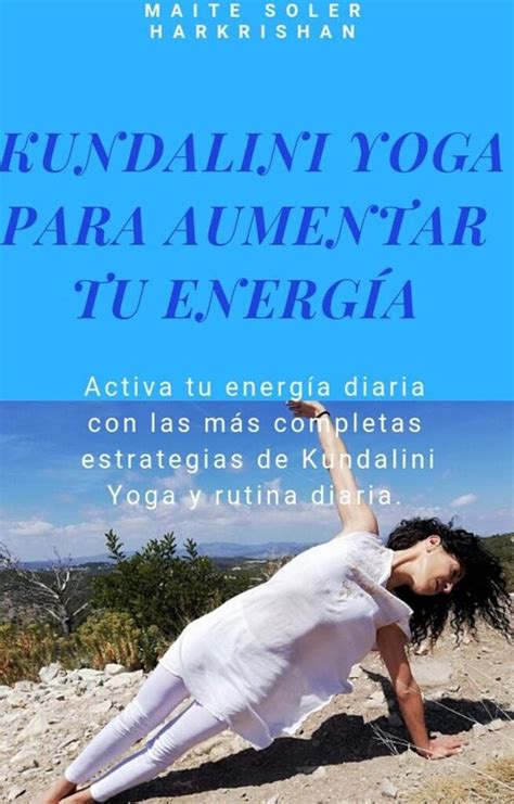 Kundalini Yoga Para Aumentar Tu Energ A Activa Tu Energ A Diaria Con